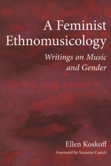 A Feminist Ethnomusicology : Writings on Music and Gender