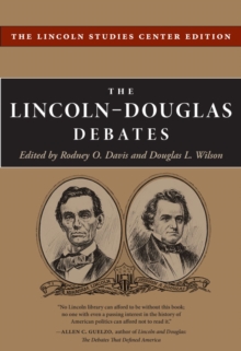 The Lincoln-Douglas Debates : The Lincoln Studies Center Edition
