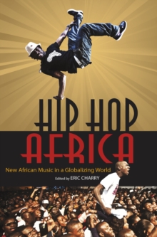 Hip Hop Africa : New African Music in a Globalizing World
