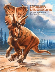 New Perspectives on Horned Dinosaurs : The Royal Tyrrell Museum Ceratopsian Symposium