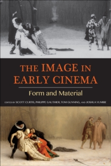 The Image in Early Cinema : Form and Material