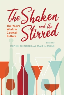 The Shaken and the Stirred : The Year's Work in Cocktail Culture
