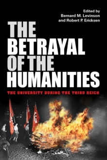 The Betrayal of the Humanities : The University during the Third Reich