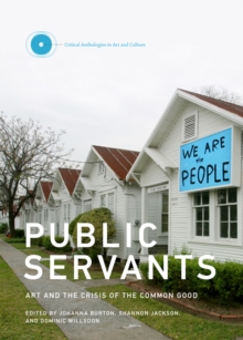 Public Servants : Art and the Crisis of the Common Good Volume 2