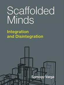 Scaffolded Minds : Integration and Disintegration