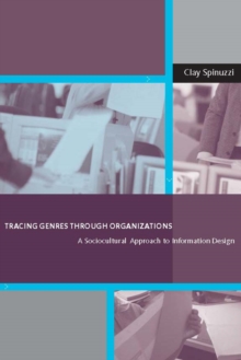 Tracing Genres through Organizations : A Sociocultural Approach to Information Design