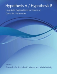 Hypothesis A / Hypothesis B : Linguistic Explorations in Honor of David M. Perlmutter