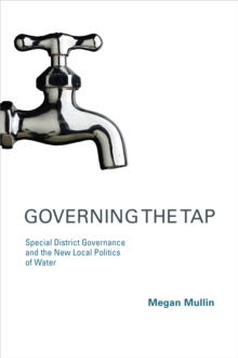 Governing the Tap : Special District Governance and the New Local Politics of Water