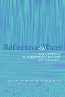 Reflections on Water : New Approaches to Transboundary Conflicts and Cooperation