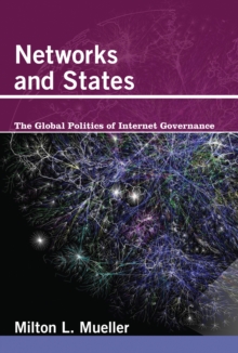 Networks and States : The Global Politics of Internet Governance