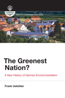 The Greenest Nation? : A New History of German Environmentalism