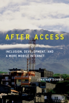 After Access : Inclusion, Development, and a More Mobile Internet