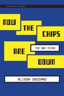 Now the Chips Are Down : The BBC Micro