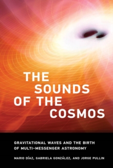 The Sounds of the Cosmos : Gravitational Waves and the Birth of Multi-Messenger Astronomy