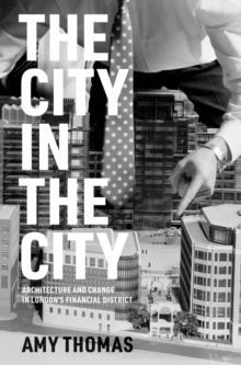 The City in the City : Architecture and Change in London's Financial District