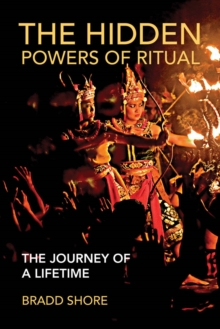 The Hidden Powers of Ritual : The Journey of a Lifetime