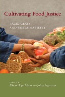 Cultivating Food Justice : Race, Class, and Sustainability