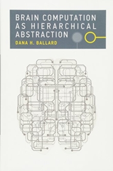 Brain Computation as Hierarchical Abstraction
