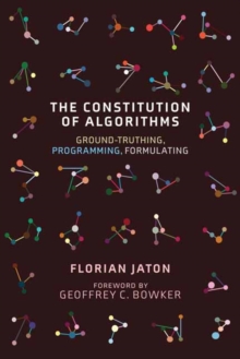 The Constitution of Algorithms : Ground-Truthing, Programming, Formulating 