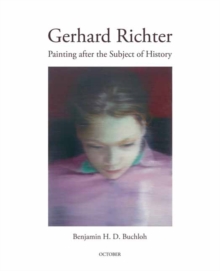Gerhard Richter : Painting After the Subject of History