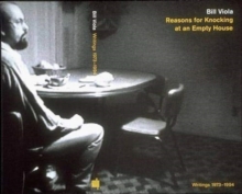 Reasons for Knocking at an Empty House : Writings 1973-1994