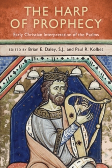 The Harp of Prophecy : Early Christian Interpretation of the Psalms