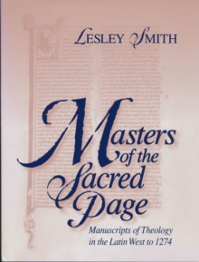 Masters of the Sacred Page : Manuscripts of Theology in the Latin West to 1274