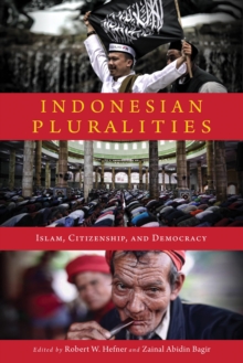 Indonesian Pluralities : Islam, Citizenship, and Democracy