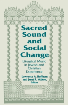 Sacred Sound and Social Change : Liturgical Music in Jewish and Christian Experience