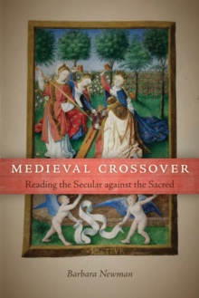 Medieval Crossover : Reading the Secular against the Sacred