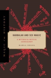 Kabbalah and Sex Magic : A Mythical-Ritual Genealogy