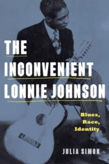 The Inconvenient Lonnie Johnson : Blues, Race, Identity
