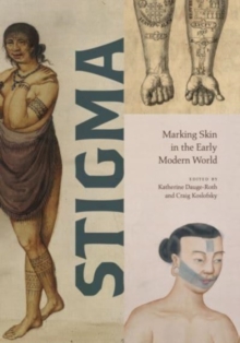Stigma : Marking Skin in the Early Modern World