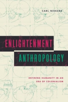 Enlightenment Anthropology : Defining Humanity in an Era of Colonialism