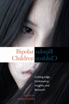 Bipolar Children : Cutting-Edge Controversy, Insights, and Research