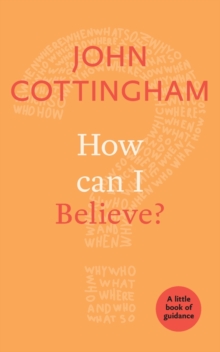 How Can I Believe? : A Little Book Of Guidance