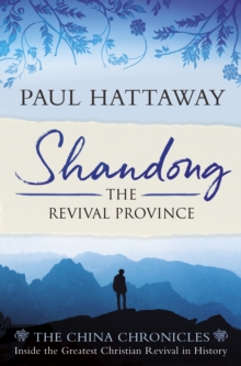 Shandong : The Revival Province. Inside the Largest Christian Revival in History