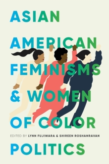 Asian American Feminisms and Women of Color Politics