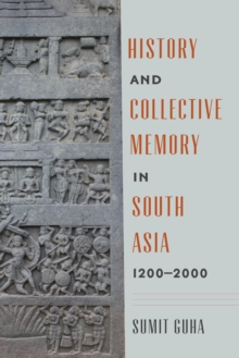 History and Collective Memory in South Asia, 1200-2000