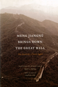 Meng Jiangnu Brings Down the Great Wall : Ten Versions of a Chinese Legend