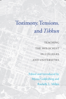 Testimony, Tensions, and Tikkun : Teaching the Holocaust in Colleges and Universities