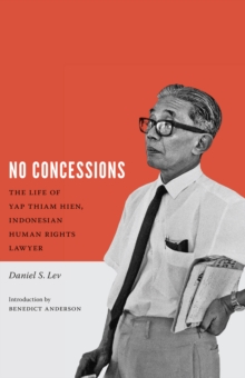 No Concessions : The Life of Yap Thiam Hien, Indonesian Human Rights Lawyer