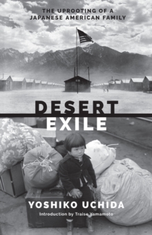 Desert Exile : The Uprooting of a Japanese American Family