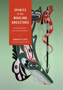 Spirits of our Whaling Ancestors : Revitalizing Makah and Nuu-chah-nulth Traditions