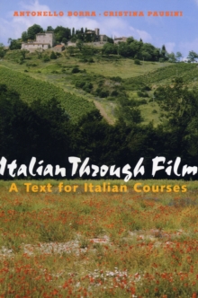 Italian Through Film : A Text for Italian Courses
