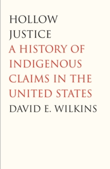 Hollow Justice : A History of Indigenous Claims in the United States