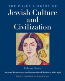 The Posen Library of Jewish Culture and Civilization, Volume 7 : National Renaissance and International Horizons, 1880–1918