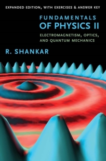 Fundamentals of Physics II : Electromagnetism, Optics, and Quantum Mechanics