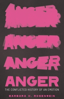 Anger : The Conflicted History of an Emotion