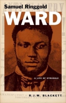 Samuel Ringgold Ward : A Life of Struggle